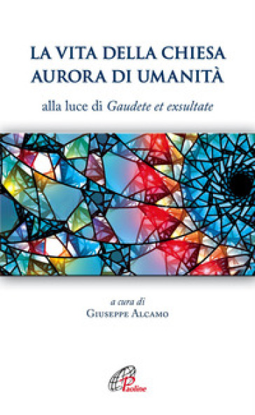 La vita della Chiesa aurora di umanità. Alla luce di Gaudete et exsultate
