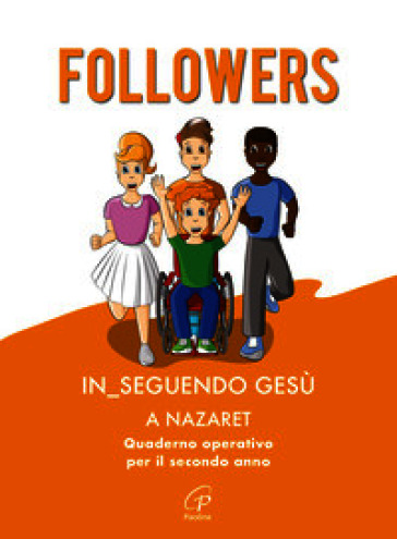 Followers. In_seguendo Gesù a Nazaret. Quaderno operativo per il secondo anno. Ediz. a colori