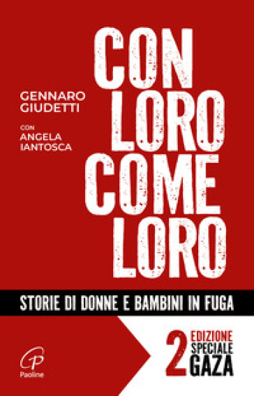 Con loro, come loro. Storie di donne e bambini in fuga. Ediz. ampliata