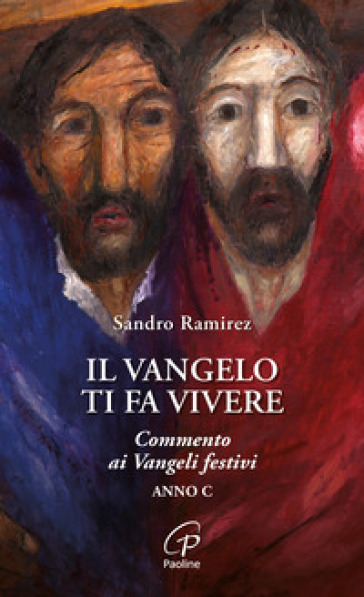 Il Vangelo Ti Fa Vivere. Commento Ai Vangeli Festivi. Anno C