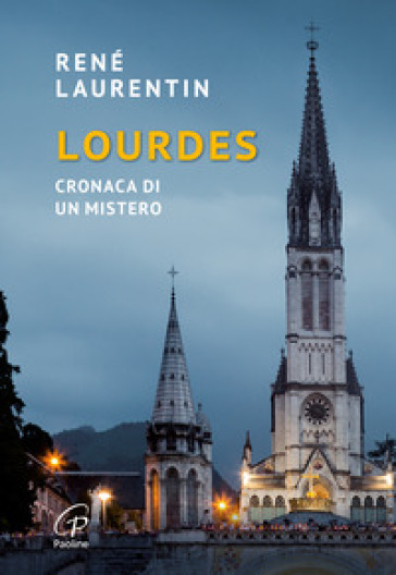 Lourdes. Cronaca di un mistero. Nuova ediz.
