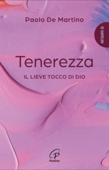 Tenerezza. Il lieve tocco di Dio