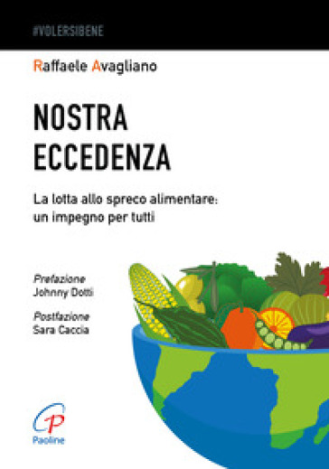 Nostra eccedenza. La lotta allo spreco alimentare: un impegno per tutti