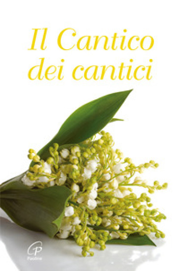 Il cantico dei cantici. Nuova ediz.