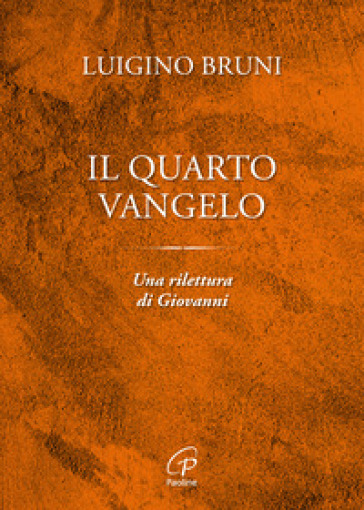 Il quarto Vangelo. Una rilettura di Giovanni