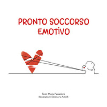 Pronto soccorso emotivo. Ediz. a colori