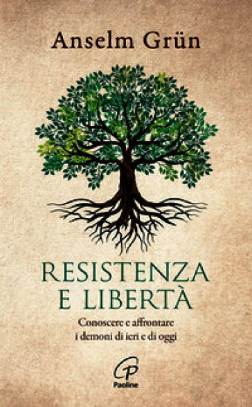 Resistenza e libertà. Conoscere e affrontare i demoni di ieri e di oggi