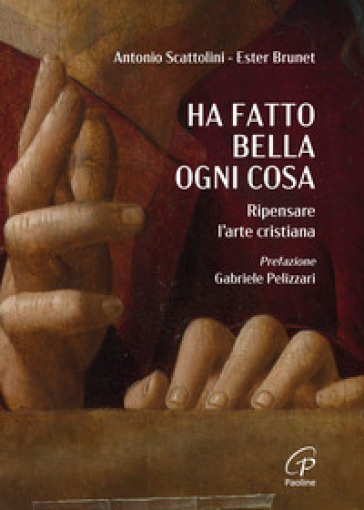 Ha fatto bella ogni cosa. Ripensare l'arte cristiana