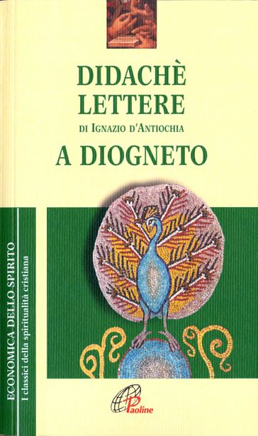 Didachè. Lettere di Ignazio d'Antiochia. A Diogneto