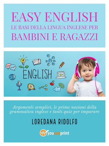 Easy English. Le basi della lingua inglese per bambini e ragazzi