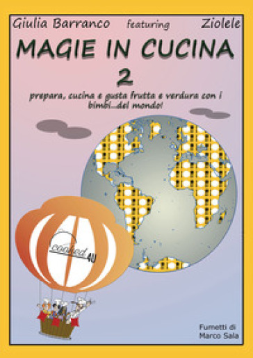Magie in cucina. Prepara, cucina e gusta frutta e verdura con i bimbi del mondo. Vol. 2