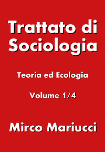 Trattato di sociologia. Vol. 1: Teoria ed ecologia