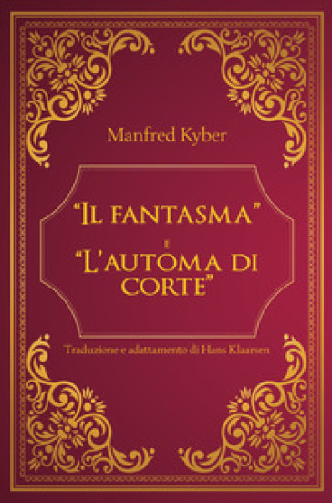«Il fantasma» e «L'automa di corte»