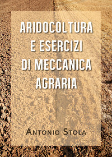 Aridocoltura e esercizi di meccanica agraria