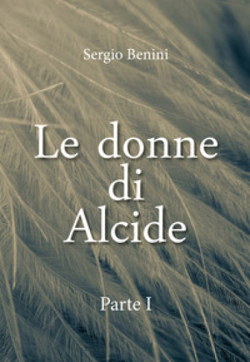 Le donne di Alcide. Vol. 1