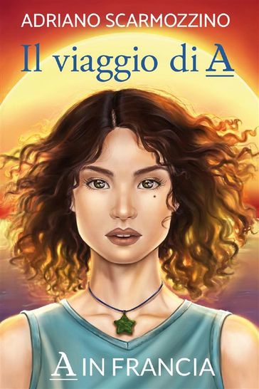 Il viaggio di A - Libro terzo - A in Francia
