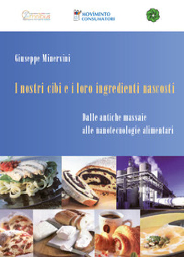 I nostri cibi e i loro ingredienti nascosti. Dalle antiche massaie alle nanotecnologie alimentari
