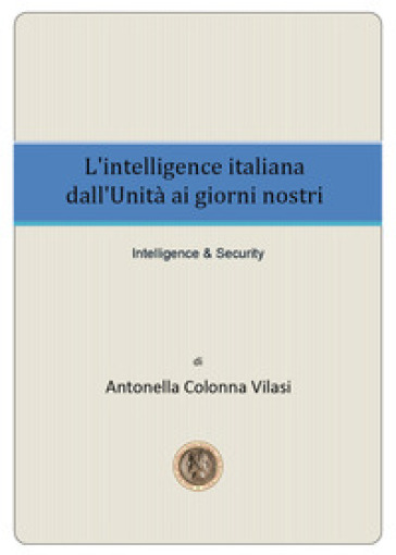 L'intelligence italiana dall'Unità ai giorni nostri