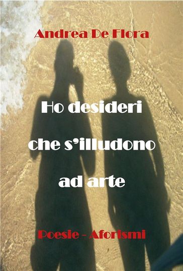 Ho desideri che s'illudono ad arte