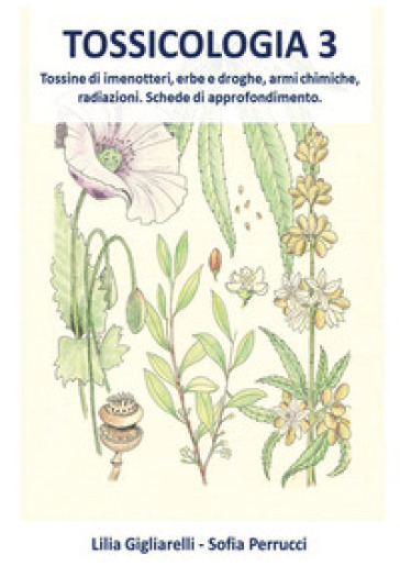Tossicologia. Vol. 3: Tossine di imenotteri, erbe e droghe, armi chimiche, radiazioni. Schede di approfondimento