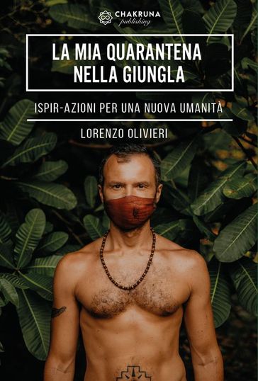 La Mia Quarantena nella Giungla. IspirAzioni per una Nuova Umanità