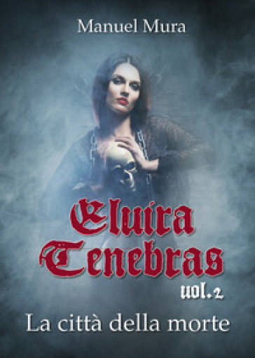 La città della morte. Elvira Tenebras. Vol. 2