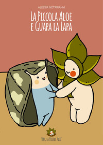 La piccola Aloe e Guapa la Lapa. Ediz. illustrata