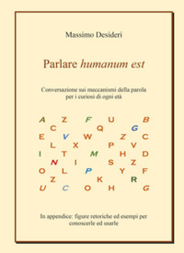 Parlare humanum est. Conversazione sui meccanismi della parola per curiosi di ogni età
