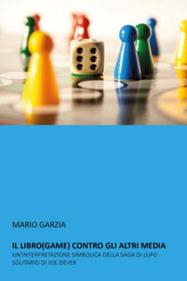 Il libro (game) contro gli altri media. Un'interpretazione simbolica della saga di Lupo Solitario di Joe Dever