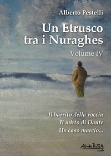 Un etrusco tra i nuraghes. Vol. 4