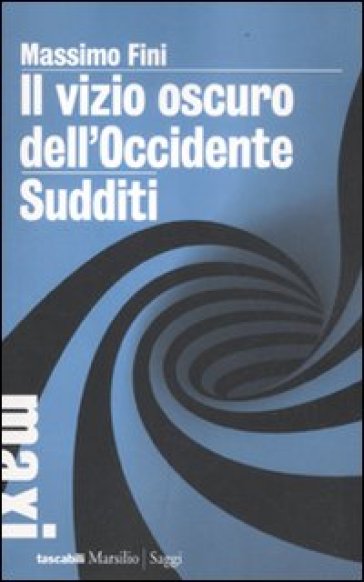 Il vizio oscuro dell'Occidente. Manifesto dell'antimodernità-Sudditi. Manifesto contro la democrazia-0