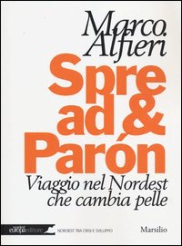 Spread &amp; Paròn. Viaggio nel Nordest che cambia pelle