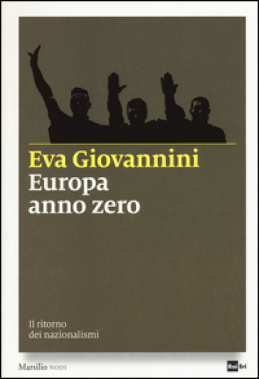 Europa Anno Zero. Il Ritorno Dei Nazionalismi