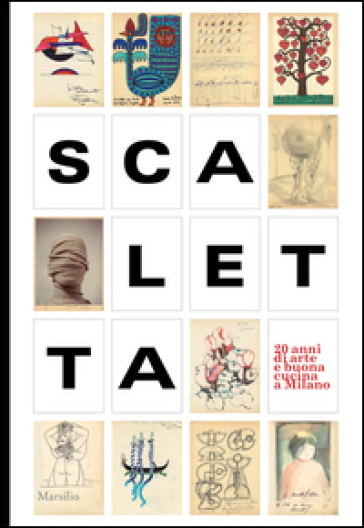 Scaletta. Vent'anni Di Arte E Buona Cucina A Milano