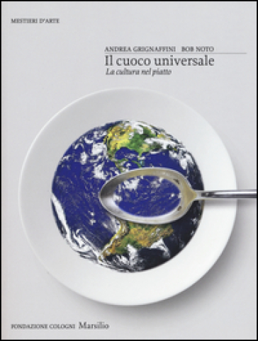 Il cuoco universale. La cultura nel piatto. Ediz. illustrata
