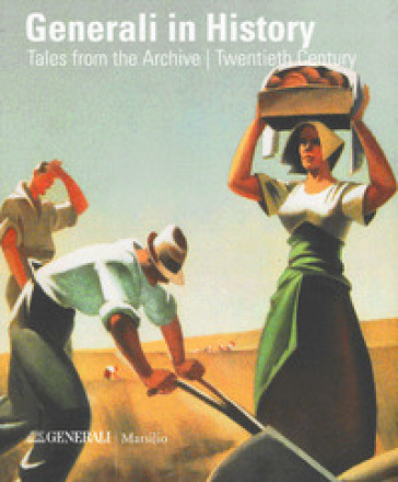 Generali in history. Tales from the archive. Ediz. illustrata