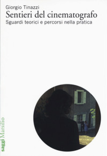 Sentieri del cinematografo. Sguardi teorici e percorsi nella pratica-0