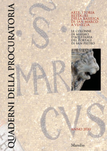 Quaderni della procuratoria. Arte, storia, restauri della basilica di San Marco a Venezia (2020). Vol. 14: Le colonne in marmo d'Aquitania del portale