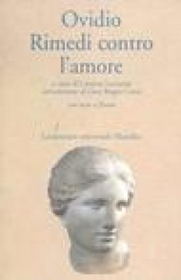 Rimedi contro l'amore. Testo latino a fronte