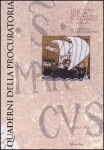Quaderni della procuratoria. Arte, storia, restauri della basilica di San Marco a Venezia (2008). Ediz. illustrata. Vol. 3: La cappella di Sant'Isidor