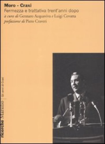 Moro-Craxi. Fermezza E Trattativa Trent'anni Dopo