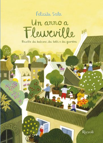 Un anno a Fleurville. Ricette dai balconi, dai tetti e dai giardini
