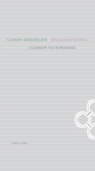 Closer to strange. Canan Dagdelen. Giuliana Natali. Ediz. illustrata