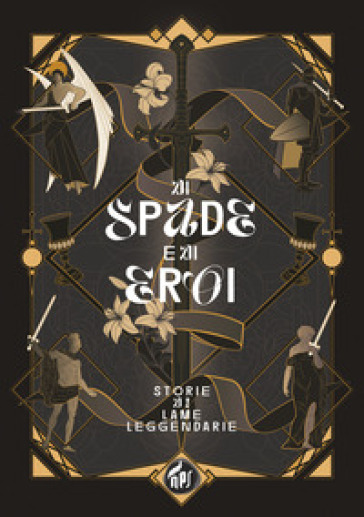Di spade e di eroi. Storie di lame leggendarie