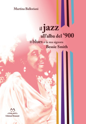 Il jazz all'alba del `900. Il blues e la signora Bessie Smith