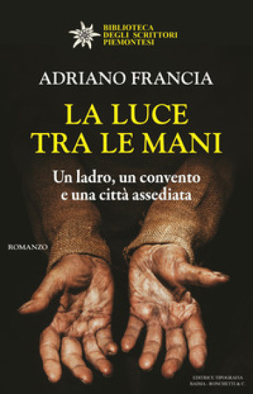 La luce tra le mani. Un ladro, un convento e una città assediata