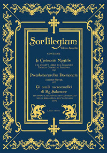 Sortilegium. Vol. 2: Le cerimonie magiche (1565)-Pseudomonarchia Daemonum (1577)-Gli anelli necromantici di Re Salomone (1590)