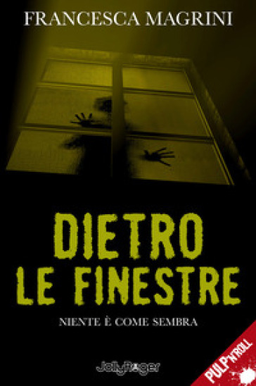 Dietro le finestre. Niente è come sembra