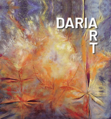 Dariart. Un viaggio attraverso le mie opere e le storie della mia vita