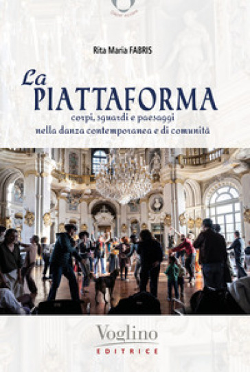 La piattaforma. Corpi, sguardi e paesaggi nella danza contemporanea e di comunità